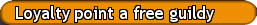Loyalty point a free guildy